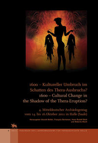 1600 - Kultureller Umbruch im Schatten des Thera-Ausbruchs? / 1600 – Cultural Change in the shadow oft he Thera-Eruption? (Tagungen des Landesmuseums für Vorgeschichte Halle 9)