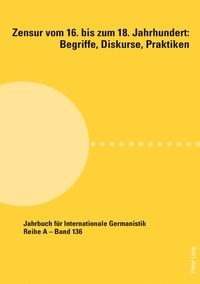 Zensur vom 16. bis zum 18. Jahrhundert: Begriffe, Diskurse, Praktiken