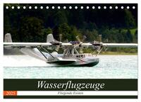 Wasserflugzeuge - Fliegende Exoten (Tischkalender 2025 DIN A5 quer), CALVENDO Monatskalender