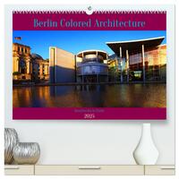 Berlin Colored Architecture (hochwertiger Premium Wandkalender 2025 DIN A2 quer), Kunstdruck in Hochglanz