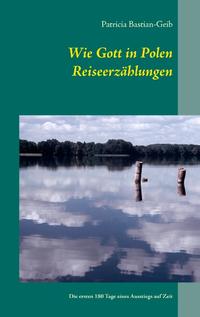 Wie Gott in Polen - Reiseerzählungen