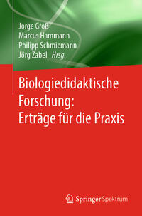 Biologiedidaktische Forschung: Erträge für die Praxis