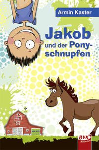 Jakob und der Ponyschnupfen