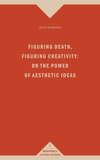 Figuring Death, Figuring Creativity: On the Power of Aesthetic Ideas