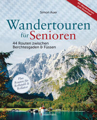 Wandertouren für Senioren. 44 Routen zwischen Berchtesgaden & Füssen plus Routen für Rollstuhl und Rollator. Auch für Kinderwagen geeignet.