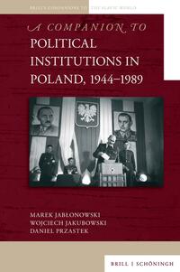 A Companion to Political Institutions in Poland, 1944–1989