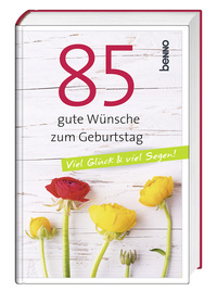 85 gute Wünsche zum Geburtstag