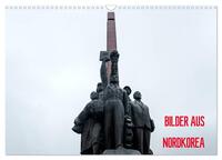 BILDER AUS NORDKOREA (Wandkalender 2025 DIN A3 quer), CALVENDO Monatskalender