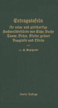 Ertragstafeln für reine und gleichartige Hochmaldbeftände von Eiche, Buche, Tanne, Fichte, Kiefer, grüner Douglafie und Lärche