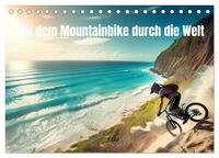 Mit dem Mountainbike durch die Welt (Tischkalender 2025 DIN A5 quer), CALVENDO Monatskalender