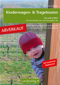 ABVERKAUF: Kinderwagen - & Tragetouren um und in Wien von der Wachau bis zum Neusiedler See, Sonderteil Waldviertel