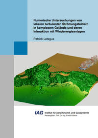Numerische Untersuchungen von lokalen turbulenten Strömungsfeldern in komplexem Gelände und deren Interaktion mit Windenergieanlagen