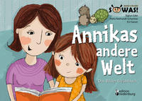 Annikas andere Welt - Das Bilder-Erzählbuch für Kinder psychisch kranker Eltern