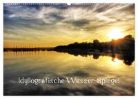 Idyllografische Wasser-Spiegel (Wandkalender 2025 DIN A2 quer), CALVENDO Monatskalender