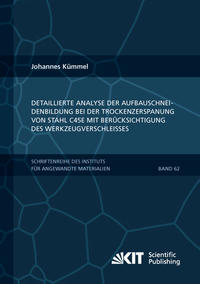 Detaillierte Analyse der Aufbauschneidenbildung bei der Trockenzerspanung von Stahl C45E mit Berücksichtigung des Werkzeugverschleißes