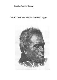 MOKO oder DIE MAORI TÄTOWIERUNGEN