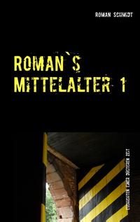 Roman's Mittelalter 1