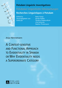 A Context-sensitive and Functional Approach to Evidentiality in Spanish or Why Evidentiality needs a Superordinate Category