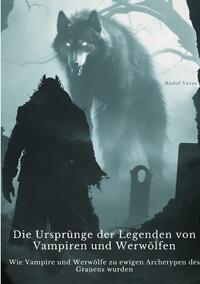 Die Ursprünge der Legenden von Vampiren und Werwölfen