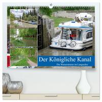 Der Königliche Kanal. Die Wasserstraße im Languedoc (hochwertiger Premium Wandkalender 2025 DIN A2 quer), Kunstdruck in Hochglanz