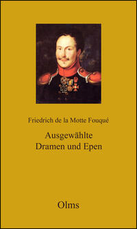 Friedrich de la Motte Fouqué: Ausgewählte Dramen und Epen