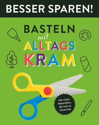 Basteln mit Alltagskram • Besser Sparen!