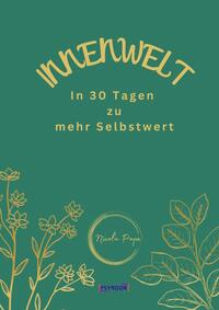 Innenwelt: In 30 Tagen zu mehr Selbstwert