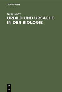 Urbild und Ursache in der Biologie