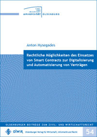 Rechtliche Möglichkeiten des Einsatzes von Smart Contracts zur Digitalisierung und Automatisierung von Verträgen