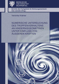 Numerische Untersuchung des Tropfenverhaltens an Hindernisgeometrien unter Einfluss von äußeren Kräften