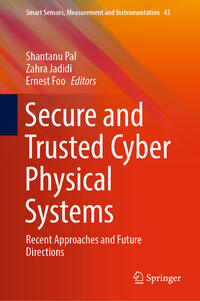 Secure and Trusted Cyber Physical Systems