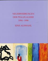 Neuerwerbungen der Pfalzgalerie 1994-1998