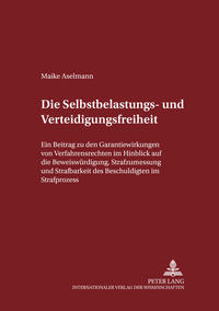 Die Selbstbelastungs- und Verteidigungsfreiheit