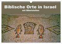 Biblische Orte in Israel mit Bibelstellen (Wandkalender 2025 DIN A3 quer), CALVENDO Monatskalender