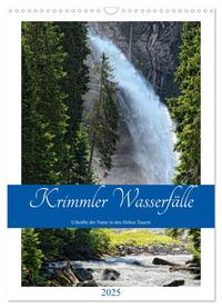 Krimmler Wasserfälle - Urkräfte der Natur in den Hohen Tauern (Wandkalender 2025 DIN A3 hoch), CALVENDO Monatskalender