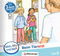 Mats, Mila und Molli – Heft 9: Beim Tierarzt - A