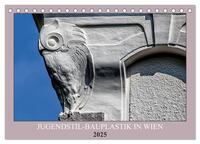 Jugendstil-Bauplastik in Wien (Tischkalender 2025 DIN A5 quer), CALVENDO Monatskalender