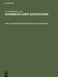 Handbuch der Gastechnik / Organisation und Verwaltung von Gaswerken