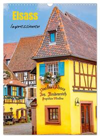 Elsass - Impressionen (Wandkalender 2025 DIN A3 hoch), CALVENDO Monatskalender