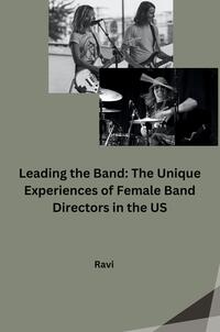 Leading the Band: The Unique Experiences of Female Band Directors in the US