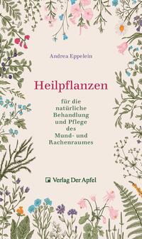 Heilpflanzen für die natürliche Behandlung und Pflege des Mund- und Rachenraumes