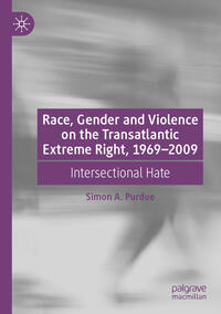 Race, Gender and Violence on the Transatlantic Extreme Right, 1969–2009