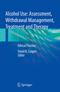 Alcohol Use: Assessment, Withdrawal Management, Treatment and Therapy