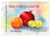 Mal mal Gouache (Tischkalender 2025 DIN A5 quer), CALVENDO Monatskalender