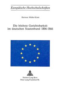 Die höchste Gerichtsbarkeit im deutschen Staatenbund 1806-1866