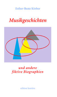 Musikgeschichten und andere fiktive Biographien