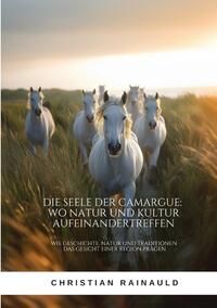 Die Seele der Camargue: Wo Natur und Kultur aufeinandertreffen