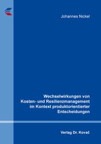 Wechselwirkungen von Kosten- und Resilienzmanagement im Kontext produktorientierter Entscheidungen