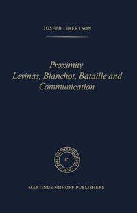 Proximity Levinas, Blanchot, Bataille and Communication