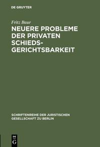 Neuere Probleme der privaten Schiedsgerichtsbarkeit